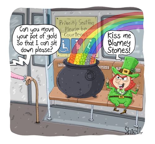 "Can you move your pot of gold so that I can sit down please?"