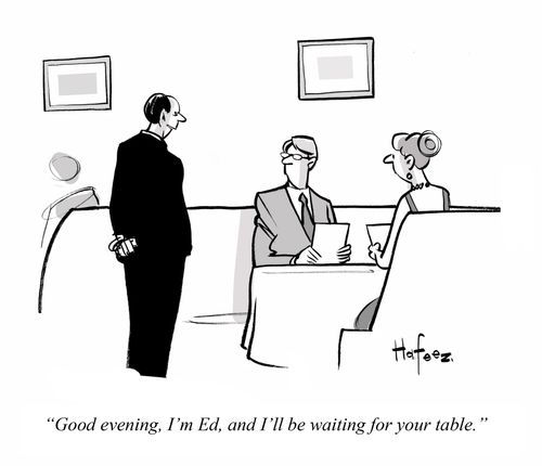 "Good evening, I'm Ed, and I'll be waiting for your table."