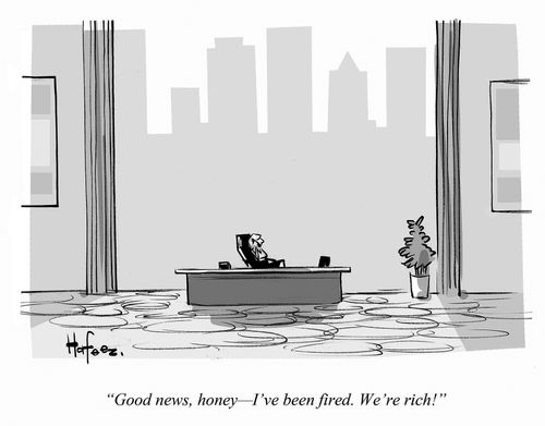 "Good news, honey - I've been fired. We're rich."
