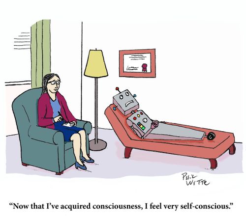 "Now that I've acquired consciousness, I feel very self-conscious."