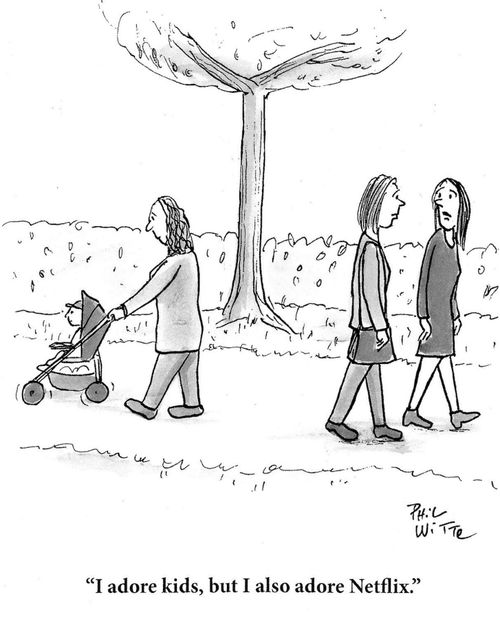 "I adore kids, but I also adore Netflix."