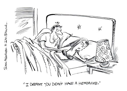 "I dreamt you didn't have a headache."