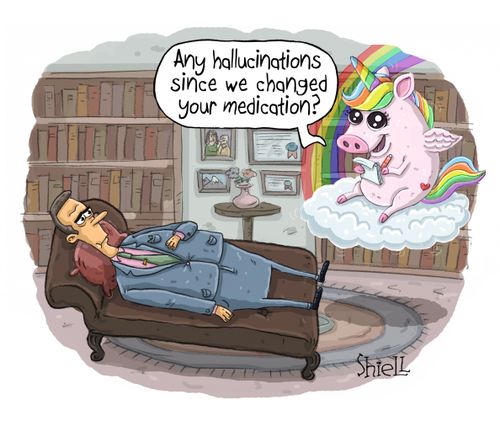 "Any hallucinations since we changed your medication?"