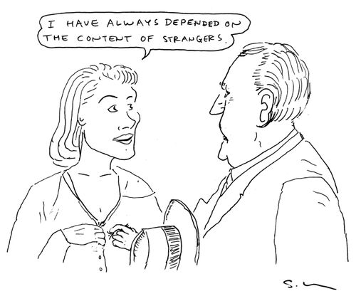 "I have always depended on the content of strangers."