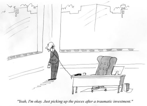 "Yeah, I'm okay. Just picking up the pieces after a traumatic investment."