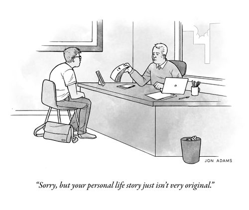 "Sorry, but your personal life story just isn't very original."
