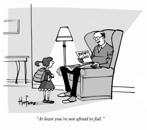 "At least you're not afraid to fail."
