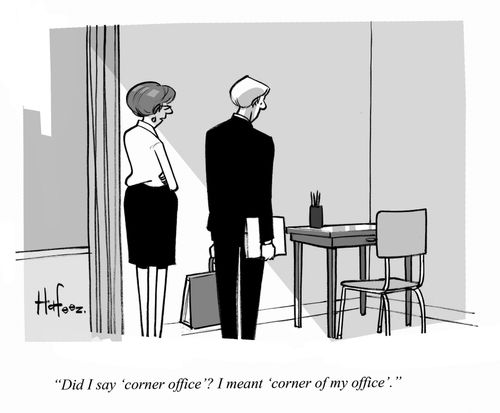 "Did I say 'corner office'? I meant 'corner of my office'."