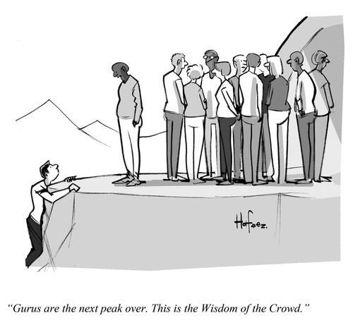 "Gurus are the next peak over. This is the Wisdom of the Crowd."