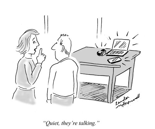 "Quiet, they're talking."