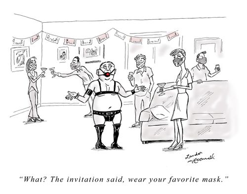 "What? The invitation said, wear your favorite mask."