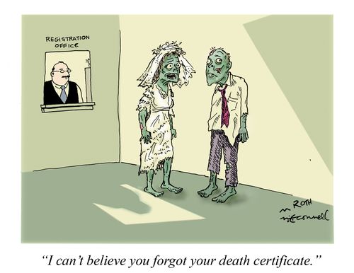 "I can't believe you forgot your death certificate."