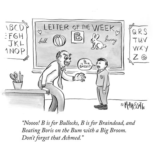 "Noooo! B is for Bullocks, B is for Braindead, and Beating Boris on the Bum with a Big Broom.Don't forget that Achmed."