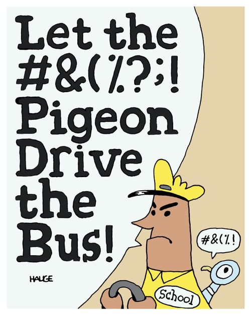 Let the #&(%?;! pigeon drive the bus