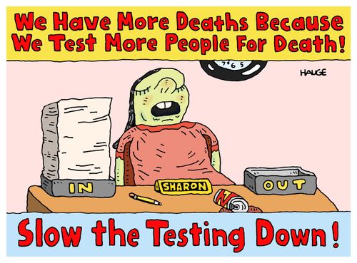 We have more deaths because we test more people for death! Slow down!