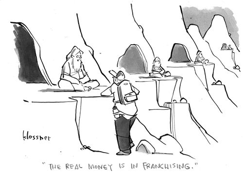 "The real money is in franchising."