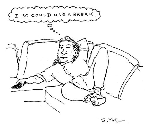 "I so could use a break."
