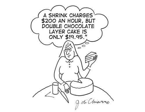 A shrink charges $200 an hour, but double chocolate layer cake is only $19.95.