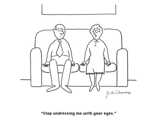 "Stop undressing me with your eyes."