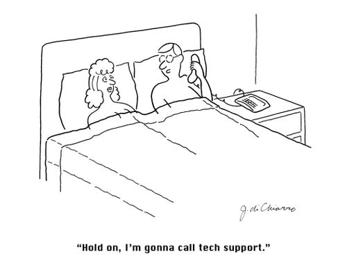 "Hold on, I'm gonna call tech support."