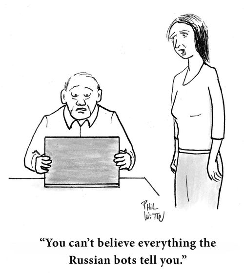 "You can't believe everything the Russian bots tell you."