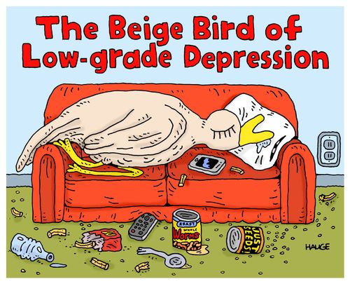 The beige bird of low-grade depression.