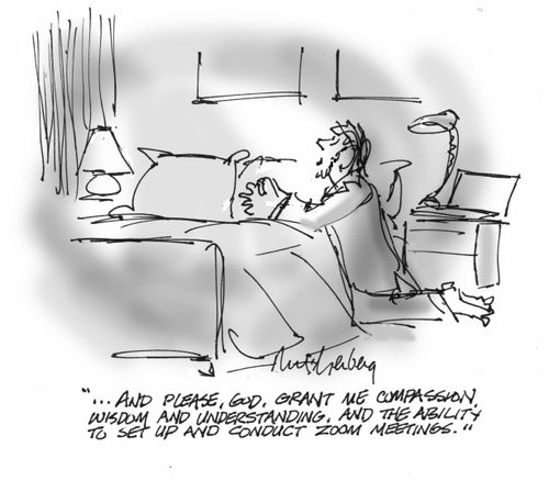 "...and please, God, grant me compassion, wisdom and understanding, and the ability to set up and conduct zoom meetings."