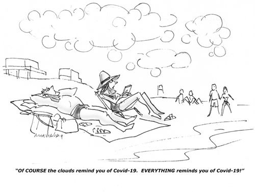 "Of course the clouds remind you of Covid-19.  Everything reminds you of Covid-19."