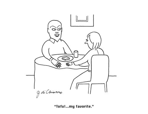 "Tofu!... My favorite."