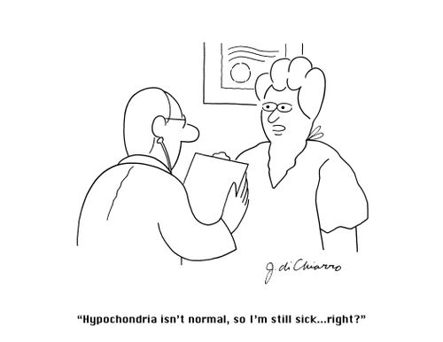 "Hypochondria isn't normal, so I'm still sick... right?"