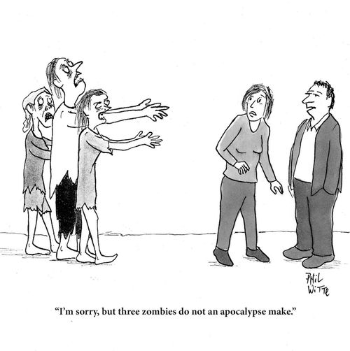 "I'm sorry, but three zombies an apocalypse do not make."