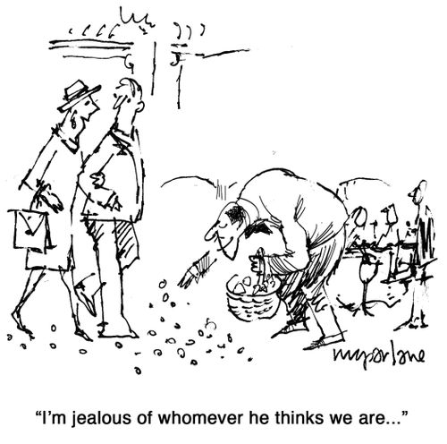"I'm jealous of whomever he thinks we are..."