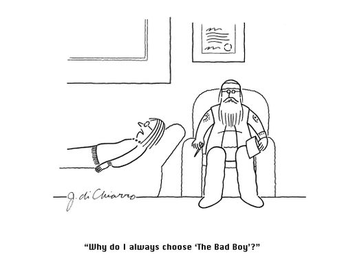 "Why do I always choose 'The Bad Boy'?"