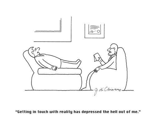 "Getting in touch with reality has depressed the hell out of me."