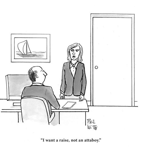 "I want a raise, not an attaboy."