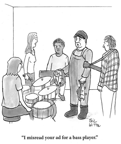 "I misread your ad for a bass player."