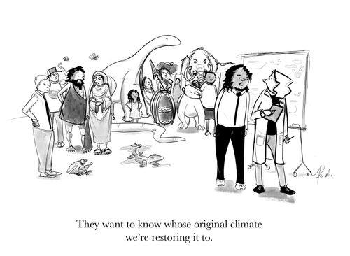 "They want to know whose original climate we're restoring it to."