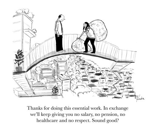 "Thanks for doing this essential work. In exchange we'll keep giving you no salary, no pension, no healthcare and no respect. Sounds good?"
