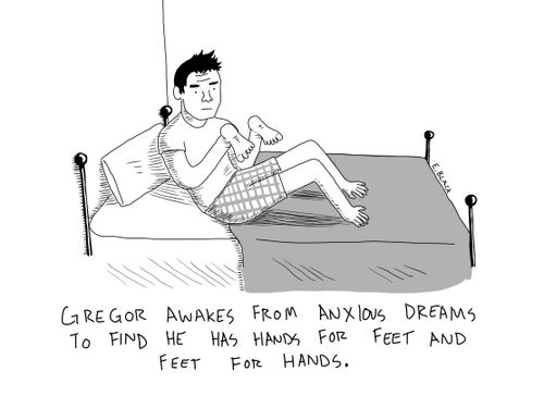 Gregor awakes from anxious dreams to find he has hands for feet and feet for hands.