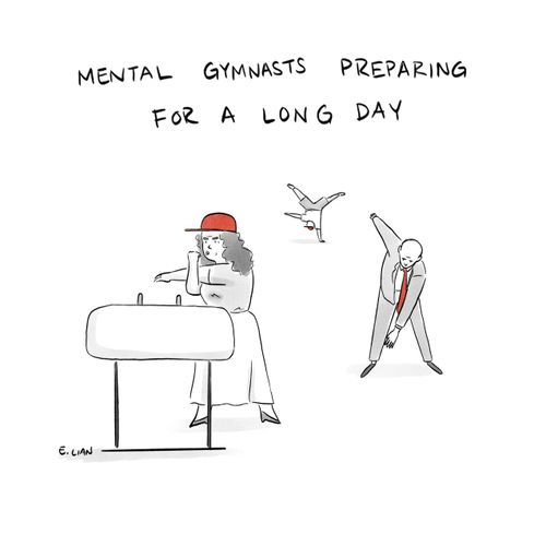 Mental gymnasts preparing for a long day.