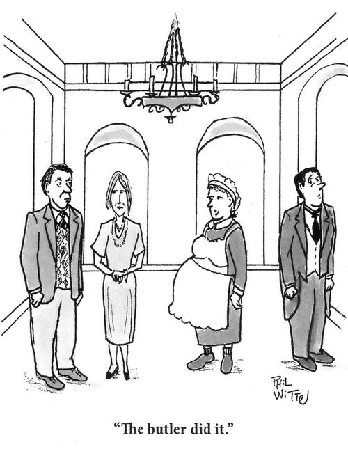 "The butler did it."