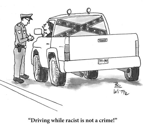 "Driving while racist is not a crime!"