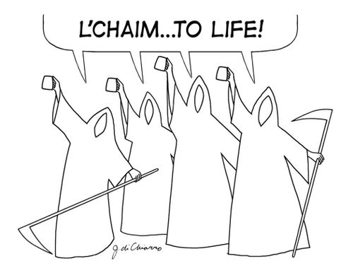 "L'chaim... to life!"
