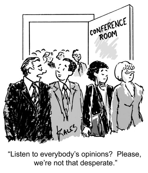 "Listen to everybody's opinions? Please, we're not that desperate."
