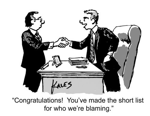 "Congratulations! You've made the short-list for who we're blaming."