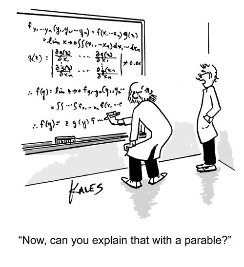 "Now, can you explain that with a parable?"