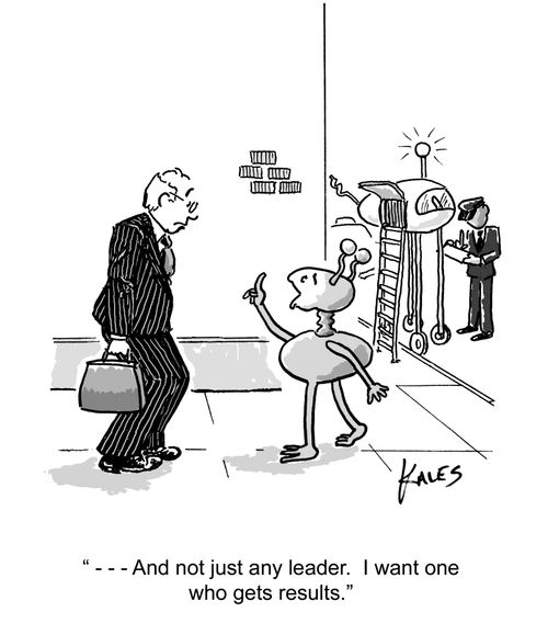 "- - - And not just any leader. I want one who gets results."