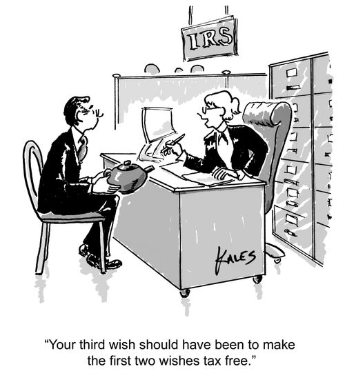 "Your third wish should have been to make the first two wishes tax free."