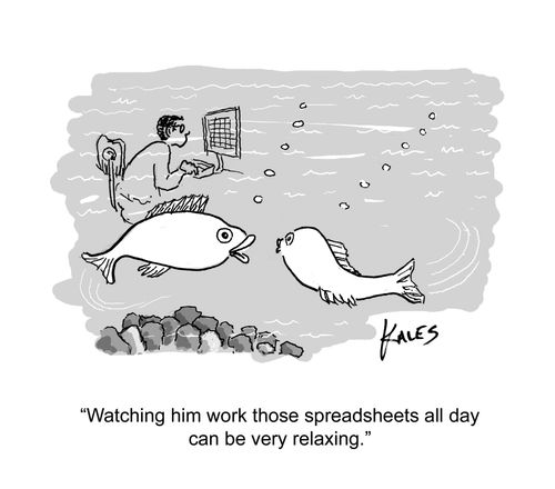 "Watching him work those spreadsheets all day can be very relaxing."