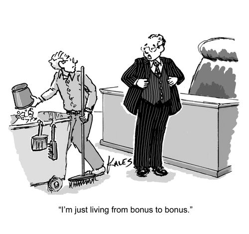 "I'm just living from bonus to bonus."